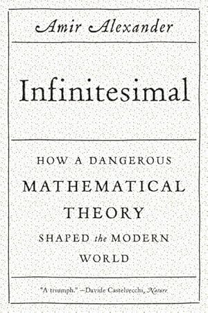 Immagine del venditore per Infinitesimal : How a Dangerous Mathematical Theory Shaped the Modern World venduto da GreatBookPrices