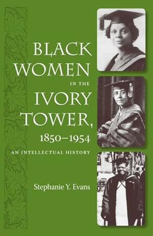 Seller image for Black Women in the Ivory Tower, 1850-1954 : An Intellectual History for sale by GreatBookPrices