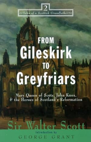 Imagen del vendedor de From Gileskirk to Greyfriars : Knox, Buchanan and the Heroes of Scotland's Reformation a la venta por GreatBookPrices