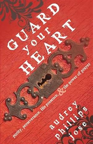Image du vendeur pour Guard Your Heart : Purity, Perseverance, His Presence, & the Power of Prayer mis en vente par GreatBookPrices