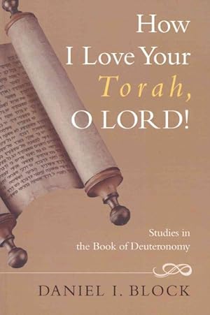 Bild des Verkufers fr How I Love Your Torah, O Lord! : Studies in the Book of Deuteronomy zum Verkauf von GreatBookPrices