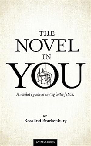 Seller image for The Novel in You: A Novelist's Guide to Writing Better Fiction for sale by GreatBookPrices