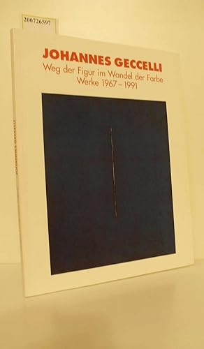 Immagine del venditore per Johannes Geccelli : Weg der Figur im Wandel der Farbe ; Werke 1967 - 1991 ; Museum Ostdeutsche Galerie Regensburg, 26. Januar bis 4. April 1992 / [Ausstellung und Katalog: Gerhard Leistner] / Museum Ostdeutsche Galerie Regensburg: Verffentlichung ; 1992, Nr. 1 Weg der Figur im Wandel der Farbe. Werke 1967-1991 venduto da ralfs-buecherkiste