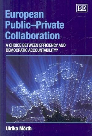 Bild des Verkufers fr European Public?Private Collaboration : A Choice Between Efficiency and Democratic Accountability? zum Verkauf von GreatBookPrices