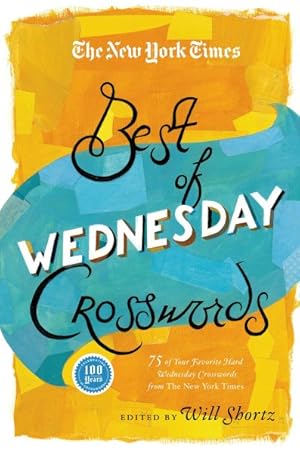 Seller image for New York Times Best of Wednesday Crosswords : 75 of Your Favorite Medium-level Wednesday Crosswords from the New York Times for sale by GreatBookPrices