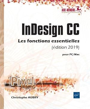 InDesign CC pour PC/Mac ; les fonctions essentielles (édition 2019)