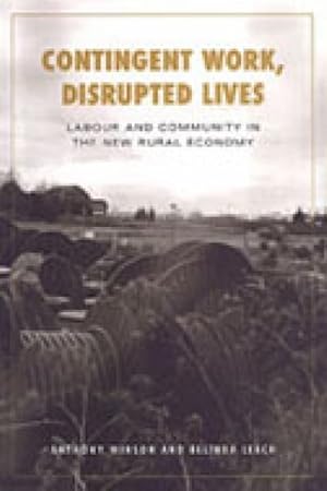 Bild des Verkufers fr Contingent Work, Disrupted Lives : Labour and Community in the New Rural Economy zum Verkauf von GreatBookPrices