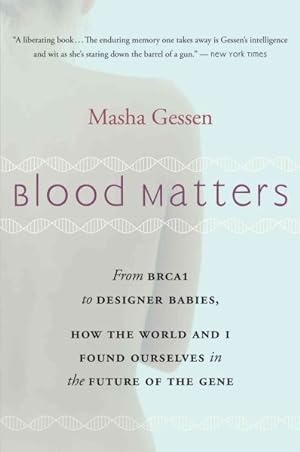 Seller image for Blood Matters : From Inherited Illness to Designer Babies, How the World and I Found Ourselves in the Future of the Gene for sale by GreatBookPrices