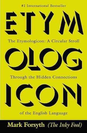 Seller image for Etymologicon : A Circular Stroll Through the Hidden Connections of the English Language for sale by GreatBookPrices