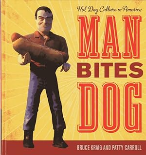 Imagen del vendedor de Man Bites Dog : Hot Dog Culture in America a la venta por GreatBookPrices