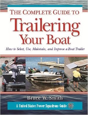 Immagine del venditore per Complete Guide to Trailering Your Boats : How To Select, Use, Maintain, and Improve a Boat Trailer venduto da GreatBookPrices