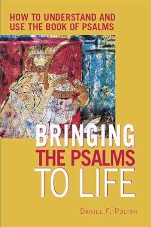Seller image for Bringing the Psalms to Life : How to Understand and Use the Book of Psalms for sale by GreatBookPrices