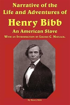 Immagine del venditore per Narrative of the Life and Adventures of Henry Bibb, an American Slave venduto da GreatBookPrices