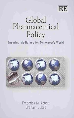 Image du vendeur pour Global Pharmaceutical Policy : Ensuring Medicines for Tomorrow's World mis en vente par GreatBookPrices