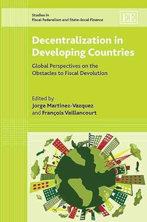 Imagen del vendedor de Decentralization in Developing Countries : Global Perspectives on the Obstacles to Fiscal Devolution a la venta por GreatBookPrices