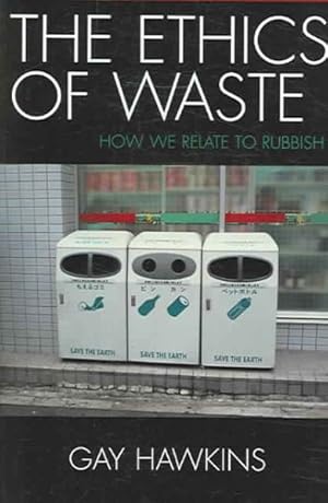 Immagine del venditore per Ethics of Waste : How We Relate to Rubbish venduto da GreatBookPrices