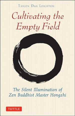 Seller image for Cultivating the Empty Field : The Silent Illumination of Zen Master Hongzhi for sale by GreatBookPrices