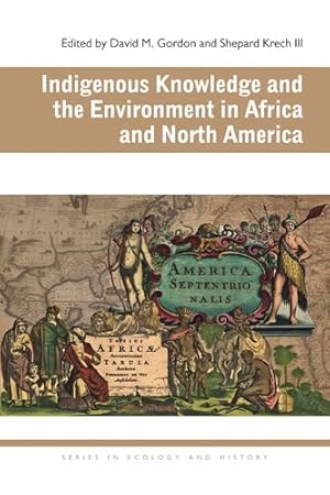 Image du vendeur pour Indigenous Knowledge and the Environment in Africa and North America mis en vente par GreatBookPrices