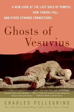Seller image for Ghosts Of Vesuvius : A New Look At The Last Days Of Pompeii, How The Towers Fell, And Other Strange Connections for sale by GreatBookPrices