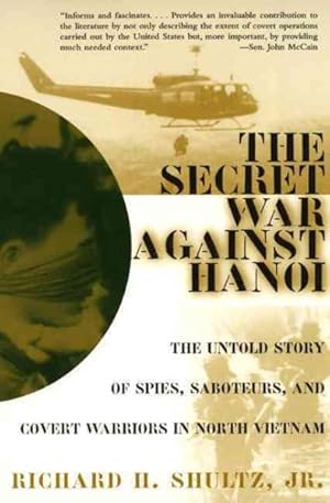 Imagen del vendedor de Secret War Against Hanoi : The Untold Story of Spies, Saboteurs, and Covert Warriors in North Vietnam a la venta por GreatBookPrices