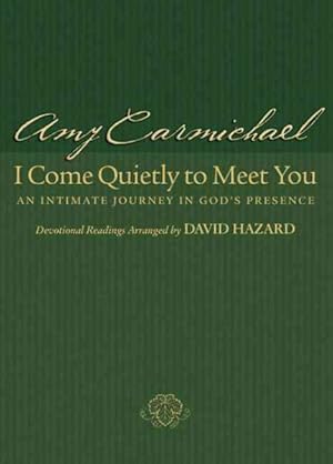 Seller image for I Come Quietly to Meet You : An Intimate Journey in God's Presence for sale by GreatBookPrices