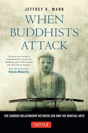 Imagen del vendedor de When Buddhists Attack : The Curious Relationship Between Zen and the Martial Arts a la venta por GreatBookPrices