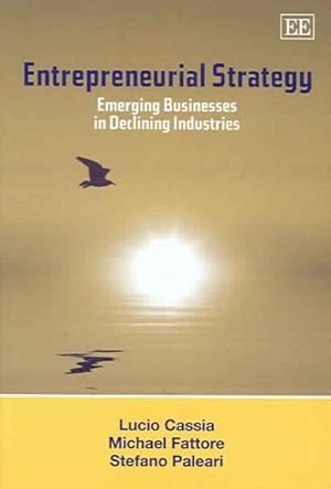 Imagen del vendedor de Entrepreneurial Strategy : Emerging Businesses in Declining Industries a la venta por GreatBookPrices