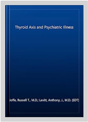 Seller image for Thyroid Axis and Psychiatric Illness for sale by GreatBookPrices