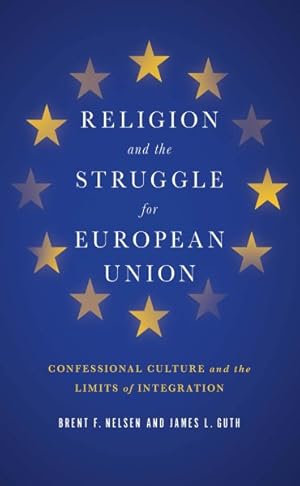 Seller image for Religion and the Struggle for European Union : Confessional Culture and the Limits of Integration for sale by GreatBookPrices