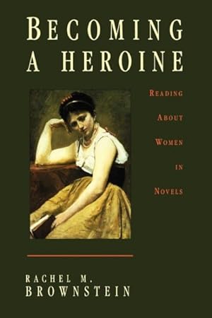 Seller image for Becoming a Heroine : Reading About Women in Novels for sale by GreatBookPrices