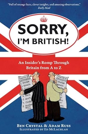 Bild des Verkufers fr Sorry, I'm British! : An Insider's Romp Through Britain from A to Z zum Verkauf von GreatBookPrices