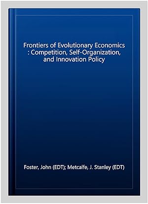 Imagen del vendedor de Frontiers of Evolutionary Economics : Competition, Self-Organization, and Innovation Policy a la venta por GreatBookPrices