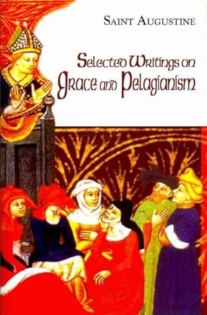 Bild des Verkufers fr Selected Writings on Grace and Pelagianism zum Verkauf von GreatBookPrices