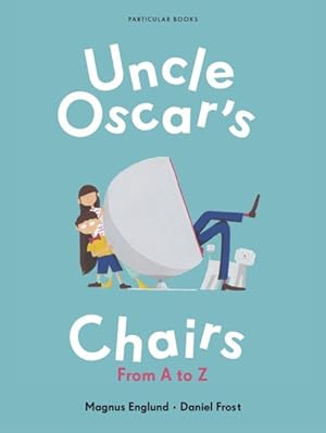 Imagen del vendedor de Uncle Oscar's Chairs : From a to Z a la venta por GreatBookPrices