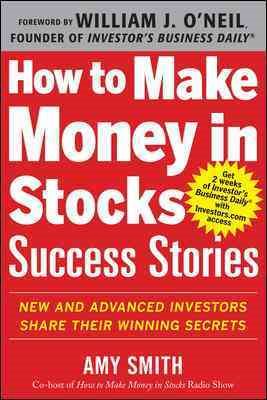 Immagine del venditore per How to Make Money in Stocks Success Stories : New and Advanced Investors Share Their Winning Secrets venduto da GreatBookPrices