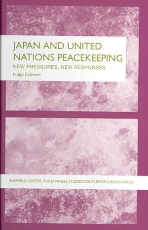 Seller image for Japan and United Nations Peacekeeping : New Pressures, New Responses for sale by GreatBookPrices