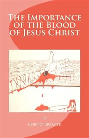 Seller image for Importance of the Blood of Jesus Christ : Blood of Jesus Salvation for sale by GreatBookPrices
