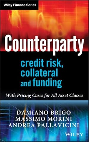 Imagen del vendedor de Counterparty Credit Risk, Collateral and Funding : With Pricing Cases for All Asset Classes a la venta por GreatBookPrices