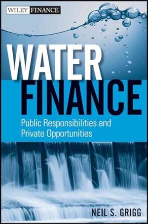 Immagine del venditore per Water Finance : Public Responsibilities and Private Opportunities venduto da GreatBookPrices