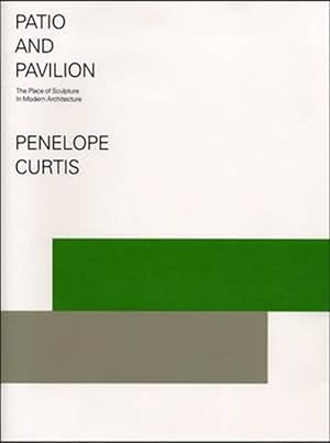Seller image for Patio and Pavilion : The Place of Sculpture in Modern Architecture for sale by GreatBookPrices