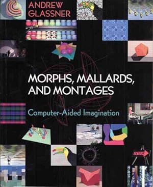 Imagen del vendedor de Morphs, Mallards, & Montages : Computer-aided Imagination a la venta por GreatBookPrices