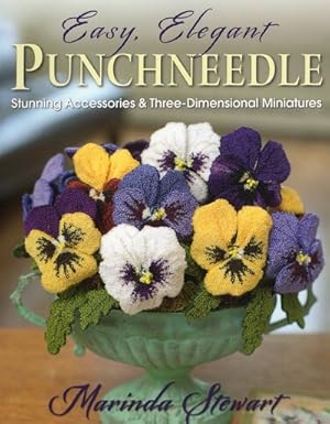 Seller image for Easy, Elegant Punchneedle : Stunning Accessories and Three-dimensional Miniatures for sale by GreatBookPrices