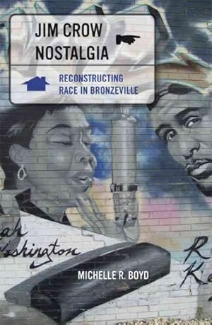 Seller image for Jim Crow Nostalgia : Reconstructing Race in Bronzeville for sale by GreatBookPrices