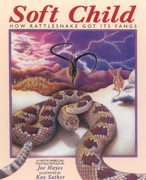 Seller image for Soft Child : How Rattlesnake Got Its Fangs : A Native American Folktale for sale by GreatBookPrices