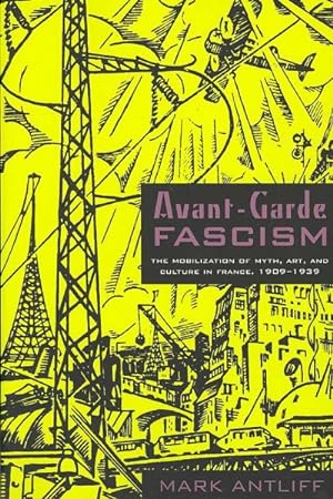 Immagine del venditore per Avant-Garde Fascism : The Mobilization of Myth, Art, and Culture in France, 1909?1939 venduto da GreatBookPrices