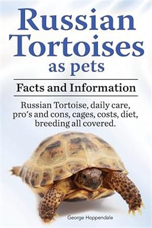 Immagine del venditore per Russian Tortoises as pets. Russian Tortoise: facts and information. Daily care, pro's and cons, cages, costs, diet, breeding all covered venduto da GreatBookPrices