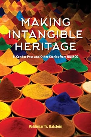 Immagine del venditore per Making Intangible Heritage : El Condor Pasa and Other Stories from UNESCO venduto da GreatBookPrices