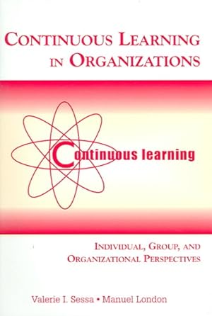 Imagen del vendedor de Continuous Learning in Organizations : Individual, Group, And Organizational Perspectives a la venta por GreatBookPrices
