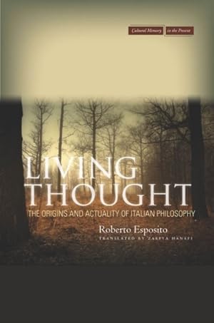 Image du vendeur pour Living Thought : The Origins and Actuality of Italian Philosophy mis en vente par GreatBookPrices