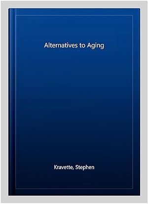 Imagen del vendedor de Alternatives to Aging a la venta por GreatBookPrices